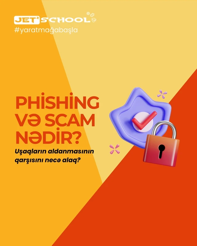Phishing və Scam Nədir? Uşaqların Aldanmasının Qarşısını Necə Alaq?