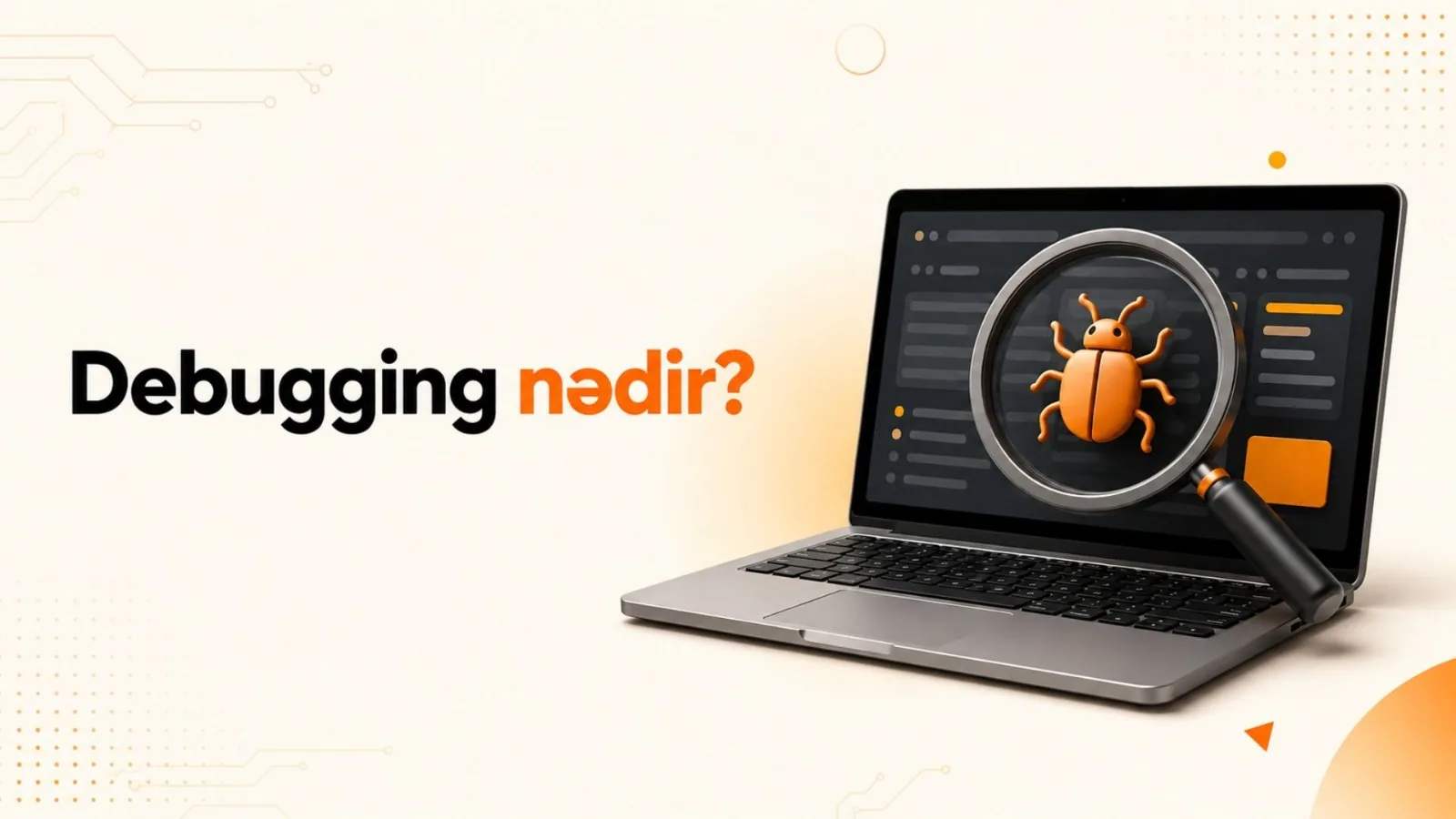 Debugging nədir? Proqramçılar səhvləri necə tapır?