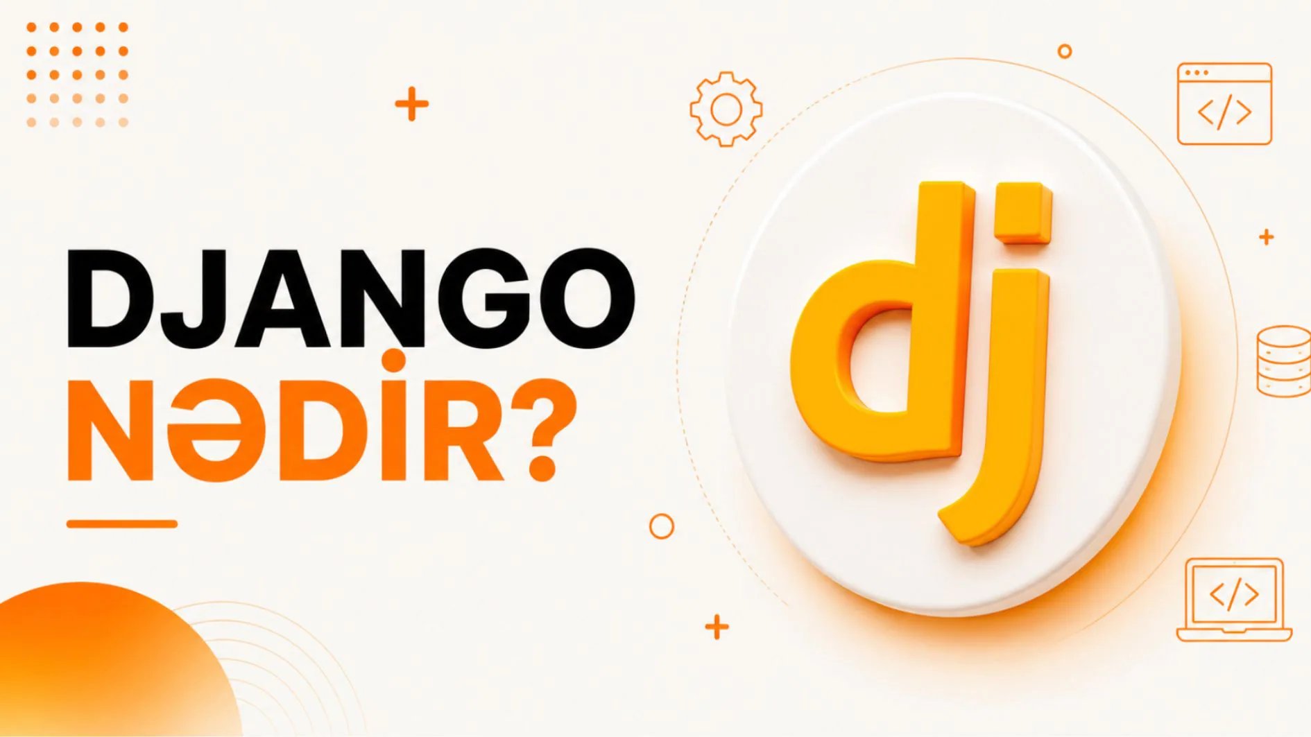 Django nədir? Python-da onun rolu və necə işləyir?