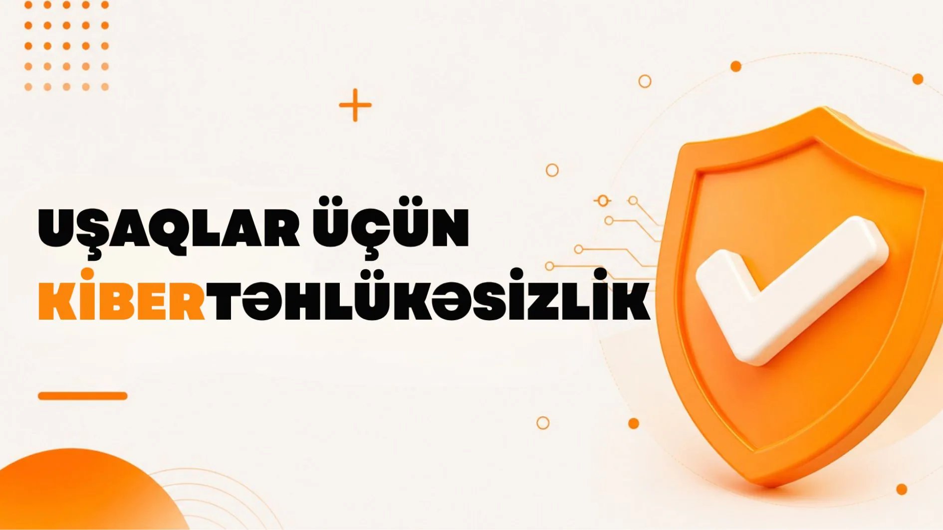 Uşaqlar üçün Kiber Təhlükəsizlik: Niyə Onlayn Təhlükəsizlik Erkən Yaşda Öyrədilməlidir?
