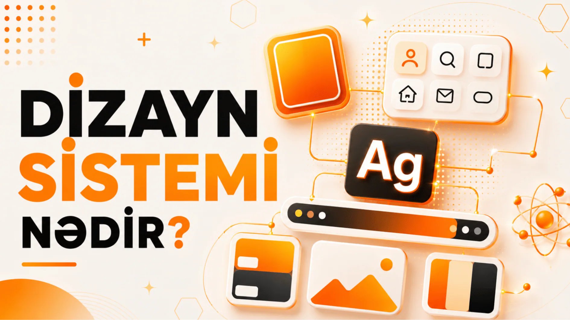 Dizayn Sistemi nədir? UX-UI dizaynerlər üçün ən vacib alət
