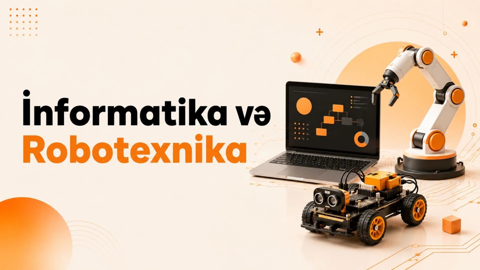 İnformatika və Robotexnika: Nəzəriyyədən Fiziki Layihəyə Necə Keçilir?