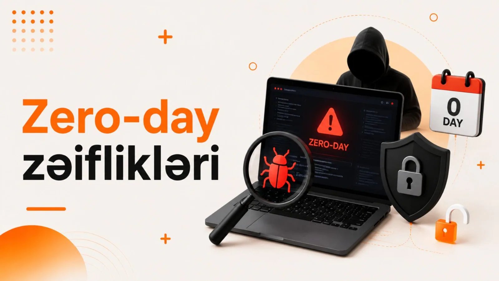 Zero-day zəiflikləri: bu nədir və 2026-cı ildə ondan necə qorunmaq olar