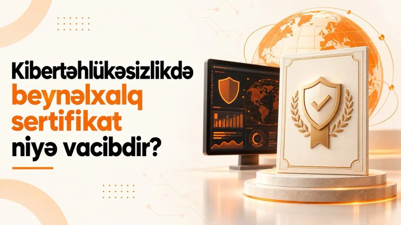 Kibertəhlükəsizlikdə beynəlxalq sertifikat niyə vacibdir?