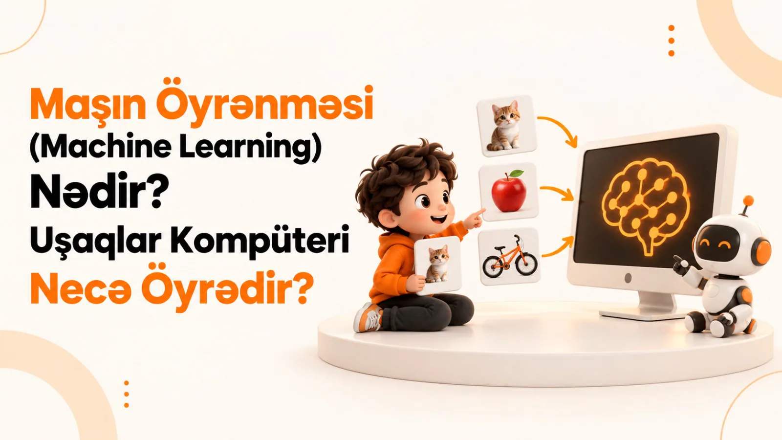 Maşın Öyrənməsi (Machine Learning) Nədir? Uşaqlar Kompüteri Necə Öyrədir? Maşın Öyrənməsi (Machine Learning) Nədir? Uşaqlar Kompüteri Necə Öyrədir?