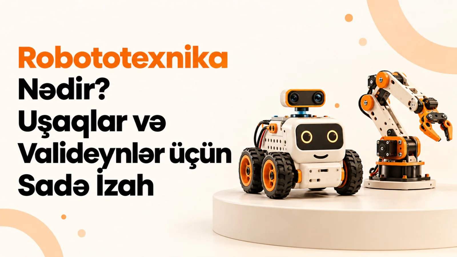 Robototexnika Nədir? Uşaqlar və Valideynlər üçün Sadə İzah Robototexnika Nədir? Uşaqlar və Valideynlər üçün Sadə İzah