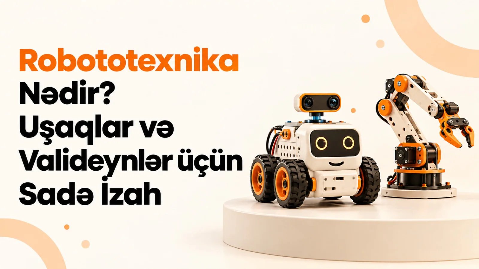 Robototexnika Nədir? Uşaqlar və Valideynlər üçün Sadə İzah