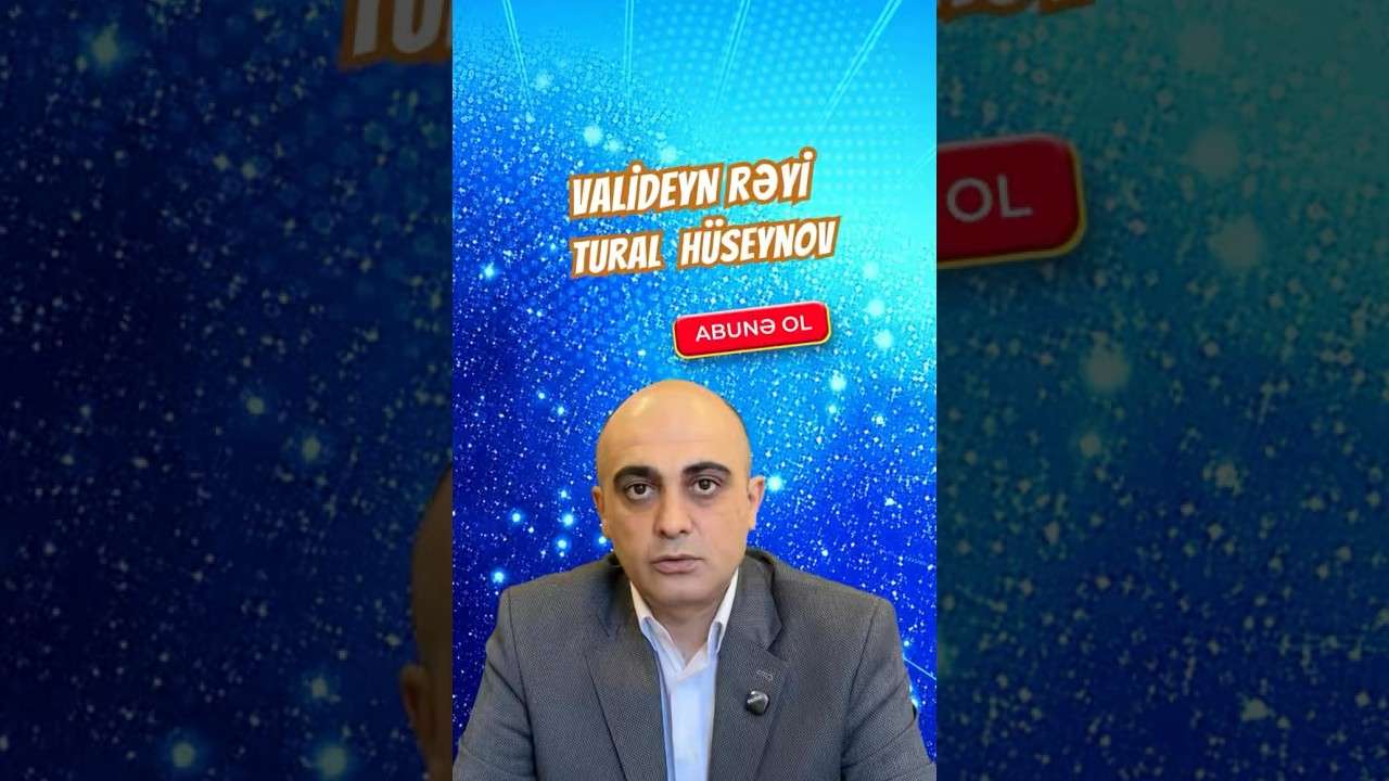 Valideyn rəyi - Tural Hüseynov